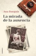 la mirada de la ausencia-ana iturgaiz-9788417305000 la mirada de la ausencia-ana iturgaiz-9788417305000