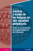 Descargar libros gratis iphone JUSTICIA A TRAVÉS DE LAS LENGUAS EN UNA SOCIEDAD GLOBALIZADA  (Literatura española) 9788417667900