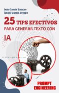 Descargar ebooks para ipod nano gratis 25 TIPS ESENCIALES PARA GENERAR TEXTO CON IA de INÉS GARCÍA ENCABO, ÁNGEL GARCÍA CRESPO (Literatura española)
