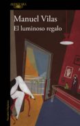el luminoso regalo (ebook)-manuel vilas-9788420414300 el luminoso regalo (ebook)-manuel vilas-9788420414300