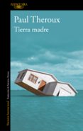 tierra madre-paul theroux-9788420432700 tierra madre-paul theroux-9788420432700