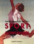 sport y autoritarismos: la utilizacion del deporte por el comunis mo y el fascismo-9788420640600 sport y autoritarismos: la utilizacion del deporte por el comunis mo y el fascismo-9788420640600
