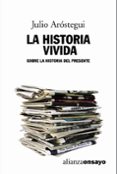 la historia vivida: sobre la historia del presente-julio arostegui-9788420642000 la historia vivida: sobre la historia del presente-julio arostegui-9788420642000