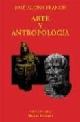 arte y antropologia (2ª ed.)-jose alcina franch-9788420686400 arte y antropologia (2ª ed.)-jose alcina franch-9788420686400