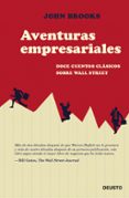 aventuras empresariales: doce cuentos clasicos del mundo de wall street-john brooks-9788423424900 aventuras empresariales: doce cuentos clasicos del mundo de wall street-john brooks-9788423424900