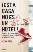 ¡esta casa no es un hotel!-irene orce-9788425351600 ¡esta casa no es un hotel!-irene orce-9788425351600