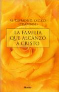 la familia que alcanzo a cristo-m. (joseph david flanagan) raymond-9788425411700 la familia que alcanzo a cristo-m. (joseph david flanagan) raymond-9788425411700