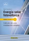 energía solar fotovoltaica: cálculo de una instalación aislada-miguel pareja aparicio-9788426722300 energía solar fotovoltaica: cálculo de una instalación aislada-miguel pareja aparicio-9788426722300