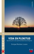 vida en plenitud: apuntes para una espiritualidad transreligiosa-enrique martinez lozano-9788428824200 vida en plenitud: apuntes para una espiritualidad transreligiosa-enrique martinez lozano-9788428824200