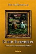 el arte de envejecer: la ancianidad como tarea espiritual-piet van breemen-9788429315400 el arte de envejecer: la ancianidad como tarea espiritual-piet van breemen-9788429315400