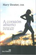 a corazon abierto: encontrar a dios en la vida diaria-mary reuter-9788429319200 a corazon abierto: encontrar a dios en la vida diaria-mary reuter-9788429319200
