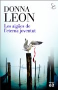 les aigues de l eterna joventut-donna leon-9788429774900 les aigues de l eterna joventut-donna leon-9788429774900