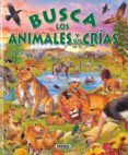 busca los animales y sus crias-9788430546800 busca los animales y sus crias-9788430546800