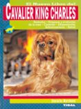 el nuevo libro del cavalier king charles: estandar, origenes y ev olucion de la raza, caracter, alimentacion, adiestramiento, salud-danielle marchand-9788430549900 el nuevo libro del cavalier king charles: estandar, origenes y ev olucion de la raza, caracter, alimentacion, adiestramiento, salud-danielle marchand-9788430549900