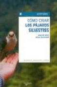 como criar los pajaros silvestres-walter ross-rosa balaguer-9788431537500 como criar los pajaros silvestres-walter ross-rosa balaguer-9788431537500