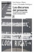 los discursos del presente-luis enrique alonso-carlos j. fernandez rodriguez-9788432316500 los discursos del presente-luis enrique alonso-carlos j. fernandez rodriguez-9788432316500