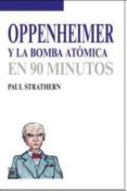 oppenheimer y la bomba atomica: en 90 minutos-paul strathern-9788432317200 oppenheimer y la bomba atomica: en 90 minutos-paul strathern-9788432317200
