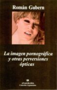 la imagen pornografica y otras perversiones opticas-roman gubern-9788433962300 la imagen pornografica y otras perversiones opticas-roman gubern-9788433962300