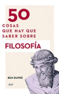50 cosas que hay que saber sobre filosofía (ebook)-ben dupre-9788434413900 50 cosas que hay que saber sobre filosofía (ebook)-ben dupre-9788434413900