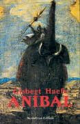 anibal: la novela de cartago-gisbert haefs-9788435005500 anibal: la novela de cartago-gisbert haefs-9788435005500
