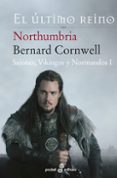 northumbria, el ultimo reino (sajones, vikingos y normandos i)-bernard cornwell-9788435018500 northumbria, el ultimo reino (sajones, vikingos y normandos i)-bernard cornwell-9788435018500