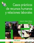 casos practicos de recursos humanos y relaciones laborales-jesus alberto valero matas-9788436824100 casos practicos de recursos humanos y relaciones laborales-jesus alberto valero matas-9788436824100
