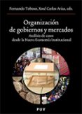 organizacion de gobiernos y mercados. analisis de casos desde la nueva economia institucional-xose carlos arias-9788437064000 organizacion de gobiernos y mercados. analisis de casos desde la nueva economia institucional-xose carlos arias-9788437064000