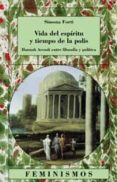 vida del espiritu y tiempo de la polis: hannah arendt entre filos ofia y politica-simona forti-9788437619200 vida del espiritu y tiempo de la polis: hannah arendt entre filos ofia y politica-simona forti-9788437619200