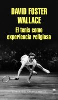 el tenis como experiencia religiosa (ebook)-david foster wallace-9788439731900 el tenis como experiencia religiosa (ebook)-david foster wallace-9788439731900