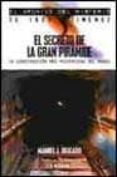 el secreto de la gran piramide: la construccion mas misteriosa de l mundo-manuel j. delgado-9788441412200 el secreto de la gran piramide: la construccion mas misteriosa de l mundo-manuel j. delgado-9788441412200