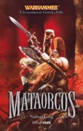 mataorcos (las aventuras de gotrek y felix)-nathan long-9788448035600 mataorcos (las aventuras de gotrek y felix)-nathan long-9788448035600