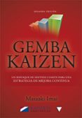 gemba kaize: un enfoque de sentido comun para una estrategia de mejora continua-masaaki imai-9788448193300 gemba kaize: un enfoque de sentido comun para una estrategia de mejora continua-masaaki imai-9788448193300