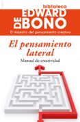 el pensamiento lateral: manual de creatividad-edward de bono-9788449305900 el pensamiento lateral: manual de creatividad-edward de bono-9788449305900