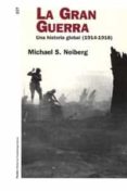 la gran guerra: una historia global (1914-1918)-michael s. neiberg-9788449318900 la gran guerra: una historia global (1914-1918)-michael s. neiberg-9788449318900