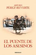 el puente de los asesinos (alatriste vii)-j. l. madrid arias-9788466329200 el puente de los asesinos (alatriste vii)-j. l. madrid arias-9788466329200