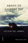 abans de gairebe tot (premi nadal 2016)-victor del arbol-9788466420600 abans de gairebe tot (premi nadal 2016)-victor del arbol-9788466420600