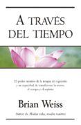 a traves del tiempo-brian weiss-9788466618700 a traves del tiempo-brian weiss-9788466618700