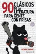 90 clasicos de la literatura para gente con prisas-henrik lange-9788466641500 90 clasicos de la literatura para gente con prisas-henrik lange-9788466641500