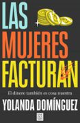 El mejor foro para descargar libros electrónicos gratis LAS MUJERES FACTURAN
				EBOOK de YOLANDA DOMINGUEZ (Spanish Edition)