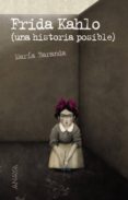 frida kahlo: una historia posible-maria baranda-9788466793100 frida kahlo: una historia posible-maria baranda-9788466793100