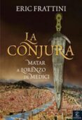 la conjura: matar a lorenzo de medici-eric frattini-9788467022100 la conjura: matar a lorenzo de medici-eric frattini-9788467022100