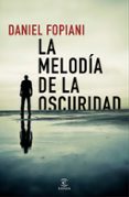 la melodia de la oscuridad-daniel fopiani-9788467054200 la melodia de la oscuridad-daniel fopiani-9788467054200