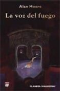 la voz del fuego-alan moore-9788467411300 la voz del fuego-alan moore-9788467411300