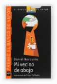 mi vecino de abajo (rustica) (premio el barco de vapor 2011)-daniel nesquens-9788467547900 mi vecino de abajo (rustica) (premio el barco de vapor 2011)-daniel nesquens-9788467547900