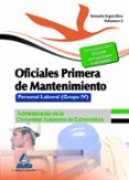 oficiales primera de mantenimiento. personal laboral (grupo iv) d e la administración de la comunidad autónoma de extremadura. temario especifico volumen ii-9788467696400 oficiales primera de mantenimiento. personal laboral (grupo iv) d e la administración de la comunidad autónoma de extremadura. temario especifico volumen ii-9788467696400