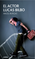 el actor lucas bilbo-angel burgas-9788468331300 el actor lucas bilbo-angel burgas-9788468331300