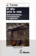 el niño ante la vida enfrentamiento, competencia y cognicion (2ª ed.)-johanna turner-9788471122100 el niño ante la vida enfrentamiento, competencia y cognicion (2ª ed.)-johanna turner-9788471122100