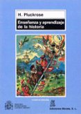 enseñanza y aprendizaje de la historia-henry pluckrose-9788471123800 enseñanza y aprendizaje de la historia-henry pluckrose-9788471123800
