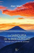 la sabiduria de la inseguridad: mensaje para una era de ansiedad-alan watts-9788472452800 la sabiduria de la inseguridad: mensaje para una era de ansiedad-alan watts-9788472452800