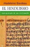 el hinduismo: antropologia de una civilizacion-madeleine biardeau-9788472455900 el hinduismo: antropologia de una civilizacion-madeleine biardeau-9788472455900